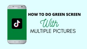 how to green screen on tiktok with multiple pictures